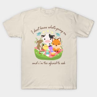 I don't know what's going on T-Shirt